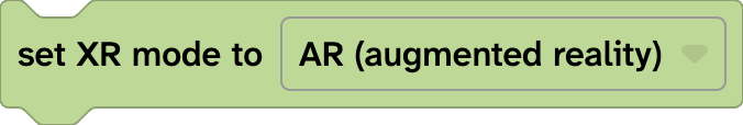 The set XR mode block with AR (augmented reality) selected.