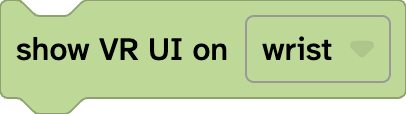 The show VR UI block with placement wrist selected